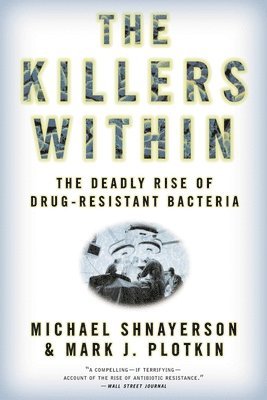 bokomslag The Killers Within: The Deadly Rise of Drug-Resistant Bacteria