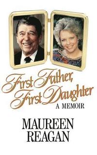 bokomslag First Father, First Daughter: A Memoir
