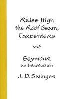 J. D. Salinger - Raise High the Roof Beam, Carpenters and Seymour: An Introduction, Häftad