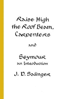 bokomslag Raise High the Roof Beam, Carpenters and Seymour: An Introduction