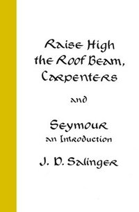 bokomslag Raise High The Roof Beam, Carpenters And Seymour