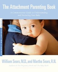 bokomslag The Attachment Parenting Book