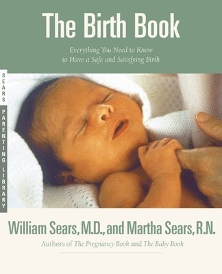 William Sears, Martha Sears - Birth Book, Inbunden