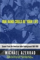 Michael Azerrad - Our Band Could Be Your Life, Häftad