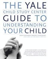 bokomslag The Yale Child Study Center Guide to Understanding Your Child
