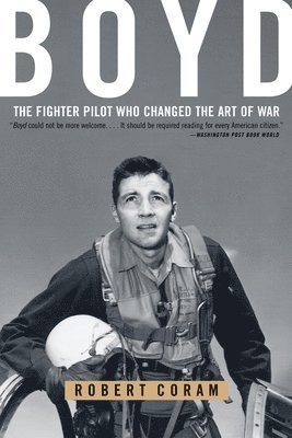 bokomslag Boyd: The Fighter Pilot Who Changed the Art of War
