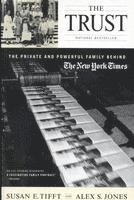 The Trust: The Private and Powerful Family Behind the New York Times 1