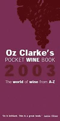 bokomslag Oz Clarke's Pocket Wine Book 2003 Export: The World of Wine from A-Z