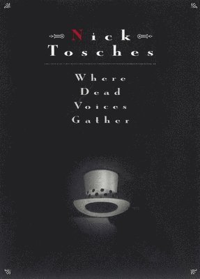 Nick Tosches - Where Dead Voices Gather, Häftad