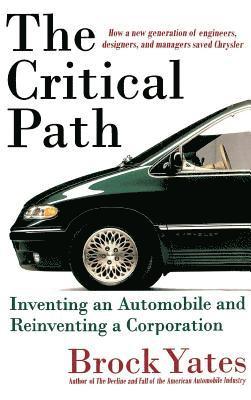 bokomslag The Critical Path: Inventing an Automobile and Reinventing a Corporation