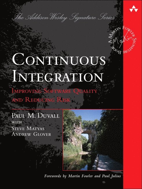 Continuous Integration: Improving Software Quality and Reducing Risk 1