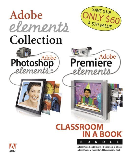 Adobe Photoshop Elements 3.0 and Premiere Elements Classroom in a Book Bundle 1