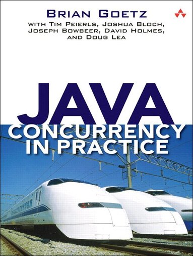 Brian Goetz, Tim Peierls, Joshua Bloch, Joseph Bowbeer, David Holmes, Doug Lea - Java Concurrency in Practice, Häftad