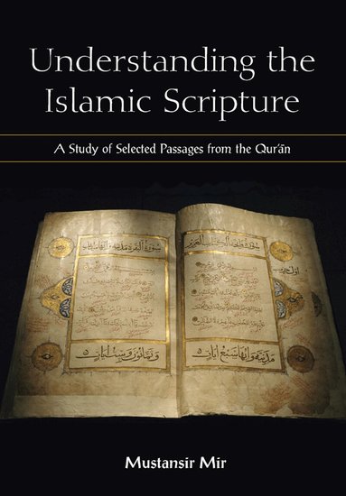Mustansir Mir - Understanding the Islamic Scripture, Häftad