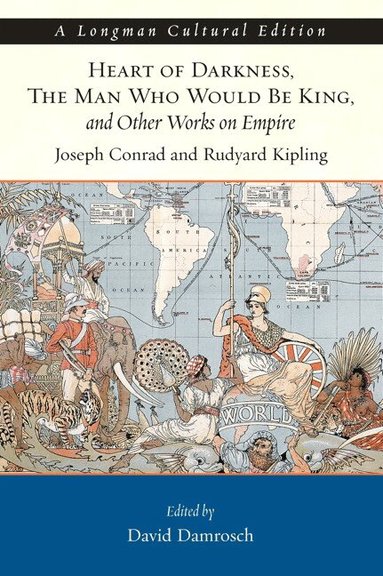 Joseph Conrad, Rudyard Kipling, David Damrosch - Heart of Darkness, The Man Who Would Be King, and Other Works on Empire, A Longman Cultural Edition, Häftad