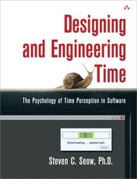 bokomslag Designing & Engineering Time: The Psychology Of Time Perception In Software