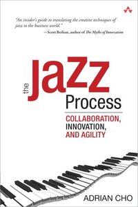 bokomslag The Jazz Process: Collaboration, Innovation, and Agility