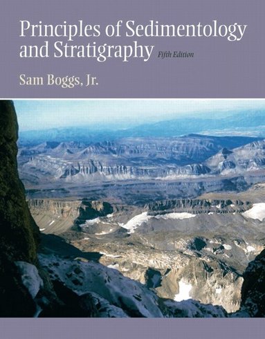 Sam Boggs Jr. - Principles of Sedimentology and Stratigraphy, Inbunden