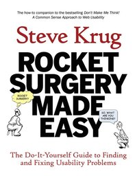 bokomslag Rocket Surgery Made Easy: The Do-It-Yourself Guide to Finding and Fixing Usability Problems