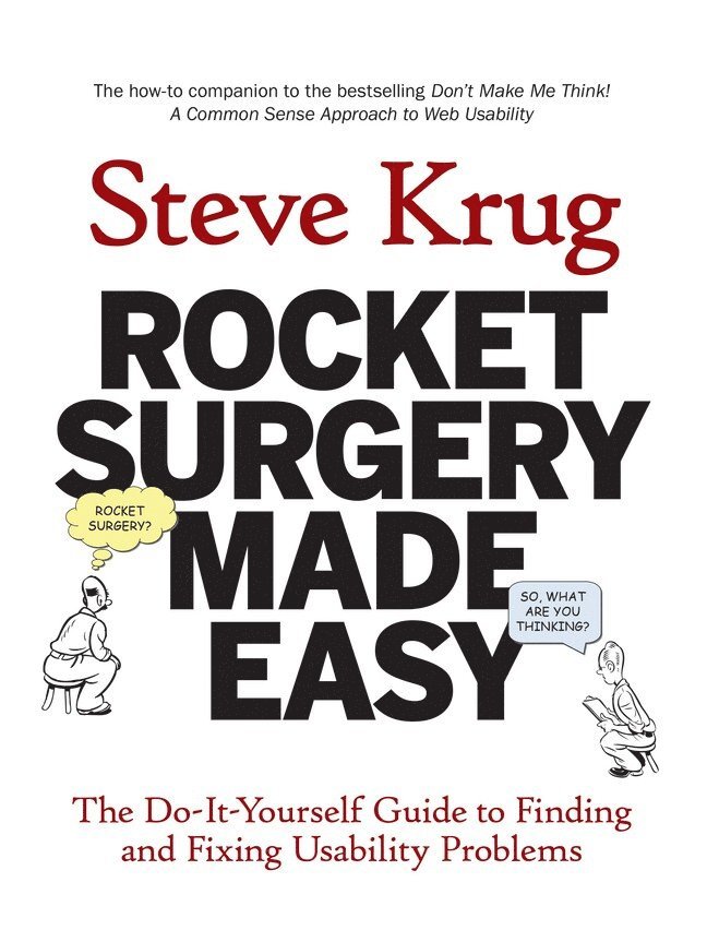 Rocket Surgery Made Easy: The Do-It-Yourself Guide to Finding and Fixing Usability Problems 1