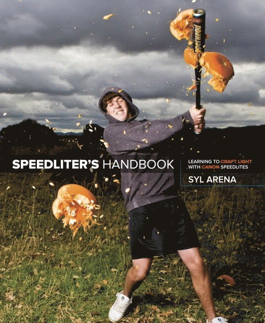 Speedliter's Handbook: Learning to Craft Light with Canon Speedlites 1