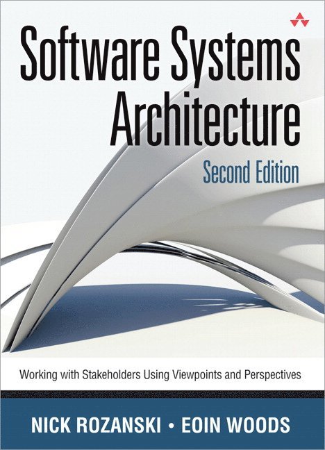 Software Systems Architecture: Working With Stakeholders Using Viewpoints and Perspectives 1
