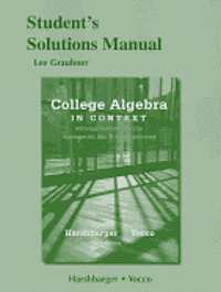 Lisa S. Yocco, Ronald J. Harshbarger - College Algebra in Context with Applications for the Managerial, Life, and Social Sciences Student's Solutions Manual, Häftad