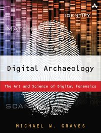bokomslag Digital Archaeology: The Art and Science of Digital Forensics