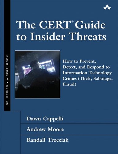 Dawn Cappelli, Andrew Moore, Randall Trzeciak - The CERT Guide to Insider Threats, Inbunden