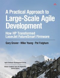 bokomslag A Practical Approach to Large-Scale Agile Development: How HP Transformed LaserJet FutureSmart Firmware