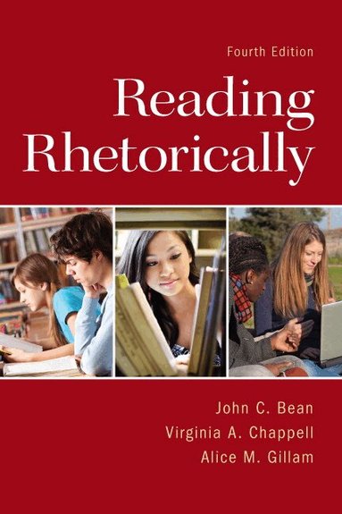 John Bean, Virginia Chappell, Alice Gillam - Reading Rhetorically, Häftad