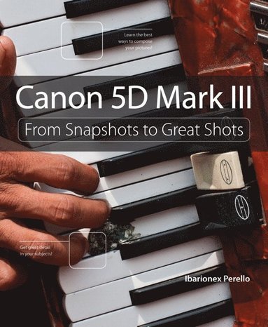 bokomslag Canon 5D Mark III: From Snapshots To Great Shots