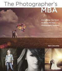 bokomslag The Photographer's MBA: Everything You Need To Know For Your Photography Business