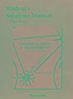 Student's Solutions Manual for College Algebra and Trigonometry