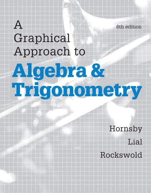 Graphical Approach to Algebra and Trigonometry