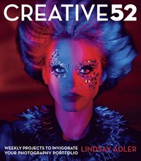 bokomslag Creative 52: Weekly Projects to Invigorate Your Photography Portfolio