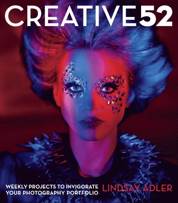 Creative 52: Weekly Projects to Invigorate Your Photography Portfolio 1