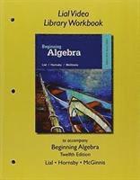 Margaret Lial, John Hornsby, Terry McGinnis - Video Library Workbook for Beginning Algebra, Häftad
