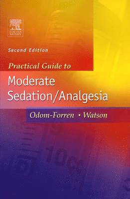 Jan Odom-Forren, Donna S. Watson, College of Nursing) Odom-Forren, Jan (Associate Professor<br>Co-Editor, The Journal of PeriAnesthesia Nursing<br>University of Kentucky, CO) Watson, Donna S. (Senior Clinical Educator, Covidien Energy-Based Devices, Boulder - Practical Guide to Moderate Sedation/Analgesia, Häftad
