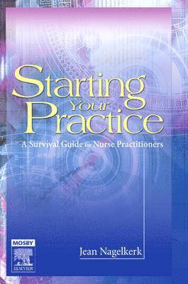 Jean Nagelkerk, USA) Nagelkerk, Jean (Professor of Nursing, Kirkhof College of Nursing, Grand Valley State University, Grand Rapids, MI - Starting Your Practice, Häftad