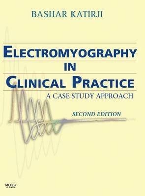 Bashar Katirji, USA) Katirji, Bashar (Professor of Neurology, Director of EMG laboratory and Neuromuscular Center, Department of Neurology, University Hospitals of Cleveland, Case Western Reserve University, Cleveland, Ohio - Electromyography in Clinical Practice, Inbunden