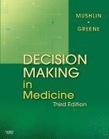 Stuart B. Mushlin, Harry L. Greene, Stuart B Mushlin, Harry L Greene - Decision Making in Medicine, Inbunden
