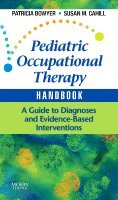 Patricia Bowyer, Susan M. Cahill - Pediatric Occupational Therapy Handbook, Häftad