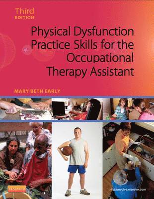 Mary Beth Early - Physical Dysfunction Practice Skills for the Occupational Therapy Assistant, Inbunden
