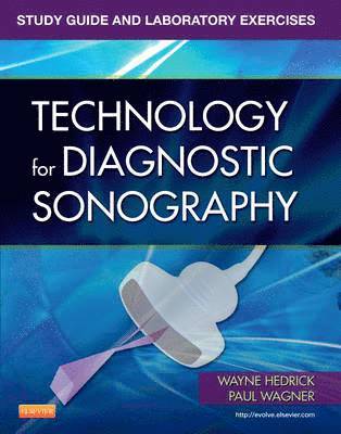 Wayne R. Hedrick, Paul R. Wagner - Study Guide and Laboratory Exercises for Technology for Diagnostic Sonography, Häftad