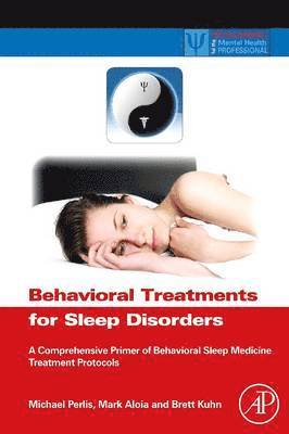 Michael L. Perlis, Mark Aloia, Brett Kuhn - Behavioral Treatments for Sleep Disorders, Häftad