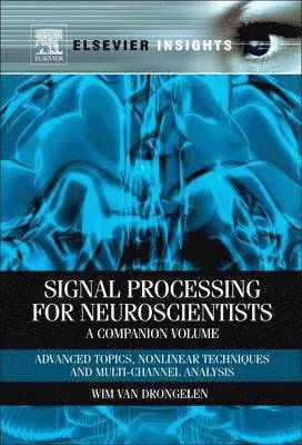 Wim van Drongelen, USA) van Drongelen, Wim (Department of Pediatrics, University of Chicago, Chicago, IL, Wim Van Drongelen - Signal Processing for Neuroscientists, A Companion Volume, Häftad