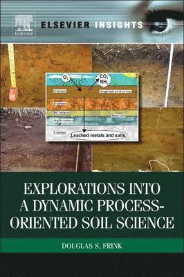 Douglas S Frink, USA) Frink, Douglas S (Worcester State University, MA, Douglas S. Frink - Explorations into a Dynamic Process-Oriented Soil Science, Häftad