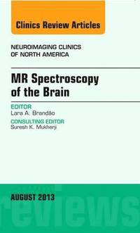 bokomslag MR Spectroscopy of the Brain, An Issue of Neuroimaging Clinics