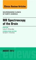 Lara A. Brandao - MR Spectroscopy of the Brain, An Issue of Neuroimaging Clinics, Inbunden